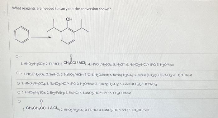 What Reagents Are Needed To Carry Out The Conversion Shown Oh Chicci 1 Hno3 H2504 2 Fe Hcl 3 Ch Cci Aici3 4 1