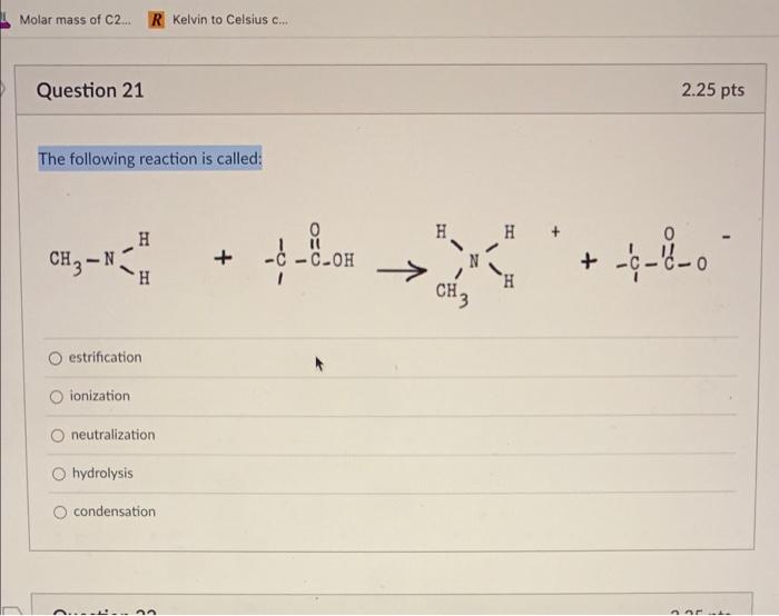 Molar Mass Of C2 R Kelvin To Celsius C Question 21 The Following Reaction Is Called Ch3 N Estrification Ionizatio 1