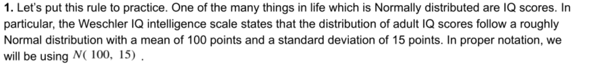 1 Let S Put This Rule To Practice One Of The Many Things In Life Which Is Normally Distributed Are Iq Scores In Parti 1