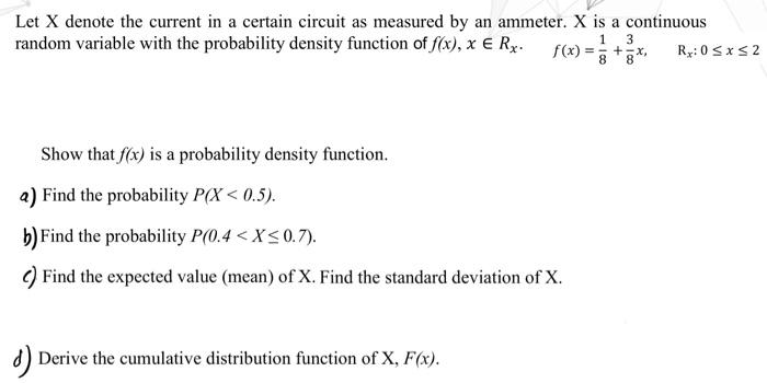 Let X Denote The Current In A Certain Circuit As Measured By An Ammeter X Is A Continuous Random Variable With The Prob 1