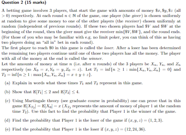 Question 2 15 Marks A Betting Game Involves 3 Players That Start The Game With Amounts Of Money Z Sy Z All 0 1