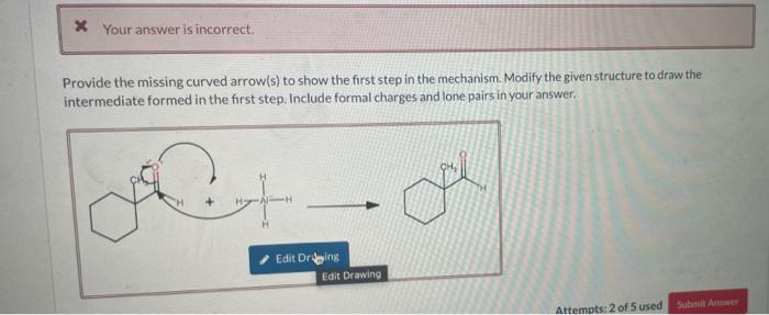 Your Answer Is Incorrect Provide The Missing Curved Arrow S To Show The First Step In The Mechanism Modify The Give 2