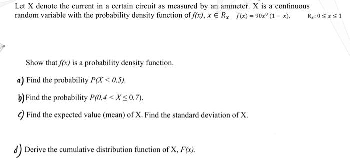 Let X Denote The Current In A Certain Circuit As Measured By An Ammeter X Is A Continuous Random Variable With The Prob 1