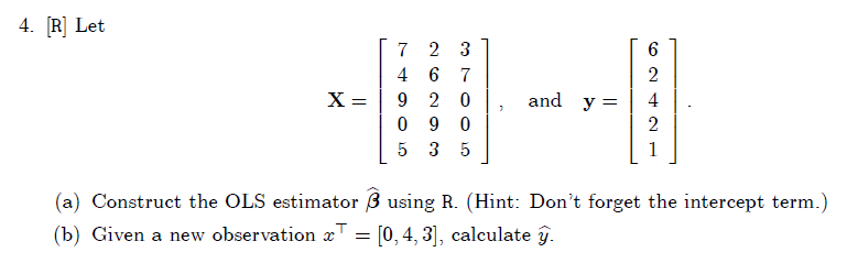 4 R Let X 7 2 3 4 6 7 9 2 0 0 90 5 3 5 And Y 6 2 4 2 1 A Construct The Ols Estimator Ss Using R Hint Don T For 1