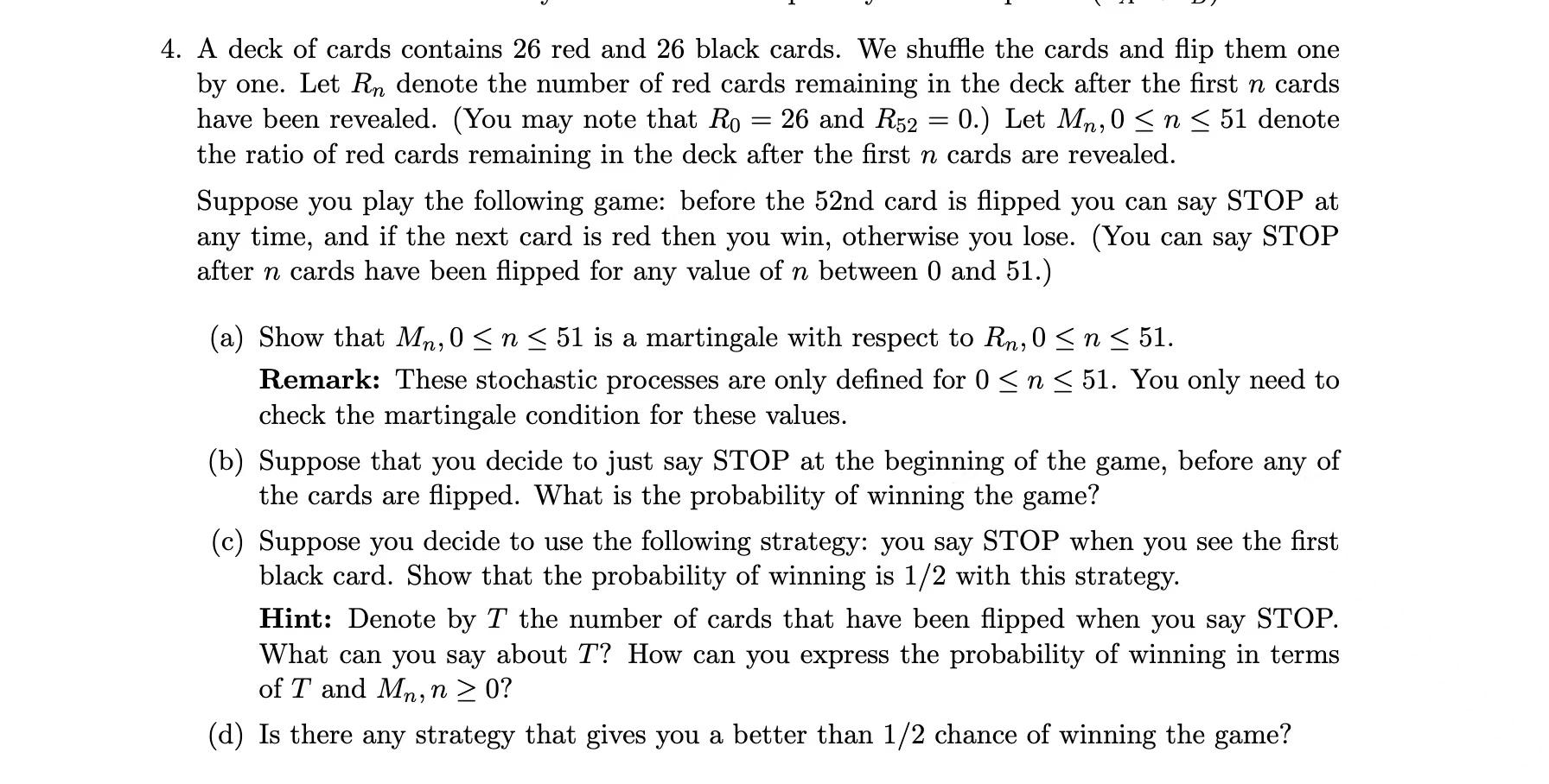 4 A Deck Of Cards Contains 26 Red And 26 Black Cards We Shuffle The Cards And Flip Them One By One Let Rn Denote The 1