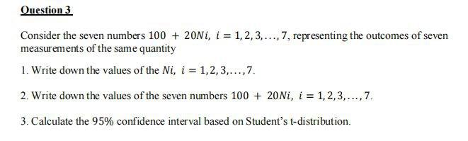 Question 3 Consider The Seven Numbers 100 20ni I 1 2 3 7 Representing The Outcomes Of Seven Measurements Of T 1