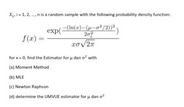 Xq I 1 2 Nis A Random Sample With The Following Probability Density Function Exp In O 2 2 1 02 F X 1