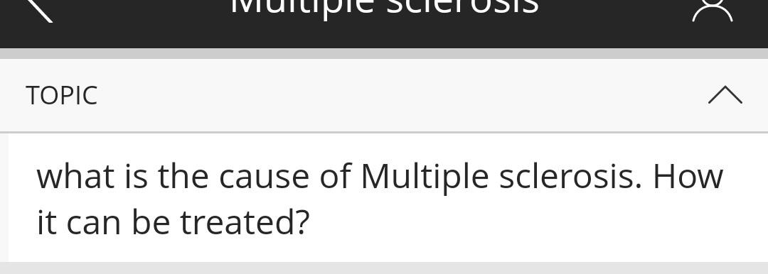 Topic X What Is The Cause Of Multiple Sclerosis How It Can Be Treated 1