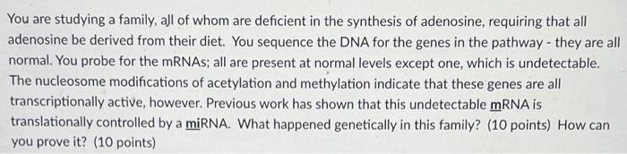 You Are Studying A Family All Of Whom Are Deficient In The Synthesis Of Adenosine Requiring That All Adenosine Be Deri 1