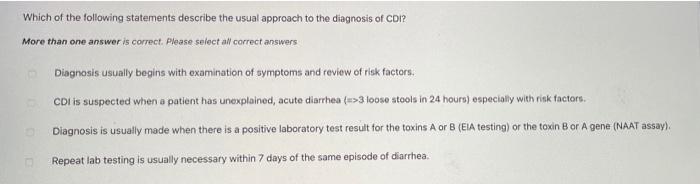 Which Of The Following Statements Describe The Usual Approach To The Diagnosis Of Cdi More Than One Answer Is Correct 1