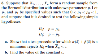 6 Suppose That X1 X Form A Random Sample From The Bernoulli Distribution With Unknown Parameter P Let Po And Pi 1