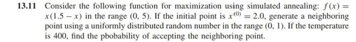 13 11 Consider The Following Function For Maximization Using Simulated Annealing F X X 1 5 X In The Range 0 5 1