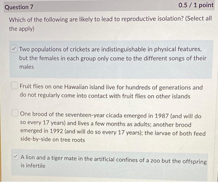 Question 7 0 5 1 Point Which Of The Following Are Likely To Lead To Reproductive Isolation Select All The Apply Tw 1