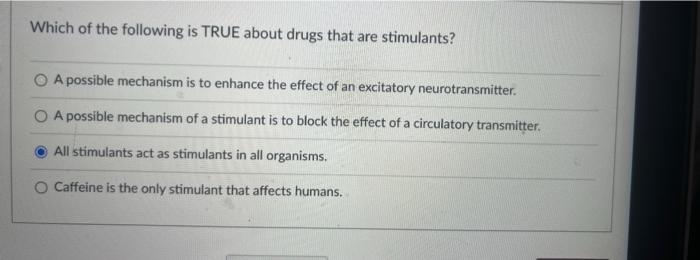 Which Of The Following Is True About Drugs That Are Stimulants A Possible Mechanism Is To Enhance The Effect Of An Exci 1