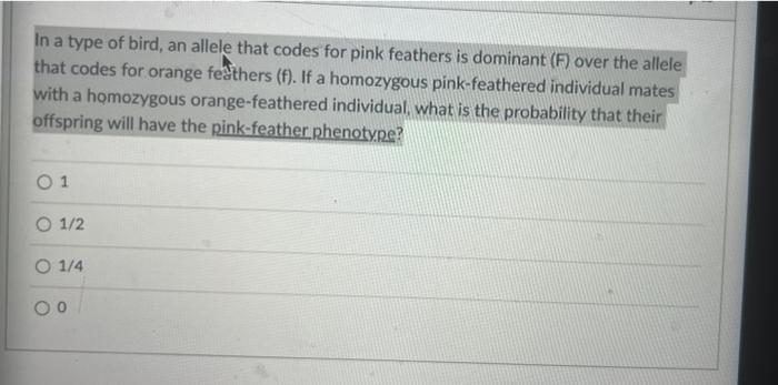 In A Type Of Bird An Allele That Codes For Pink Feathers Is Dominant F Over The Allele That Codes For Orange Feathers 1