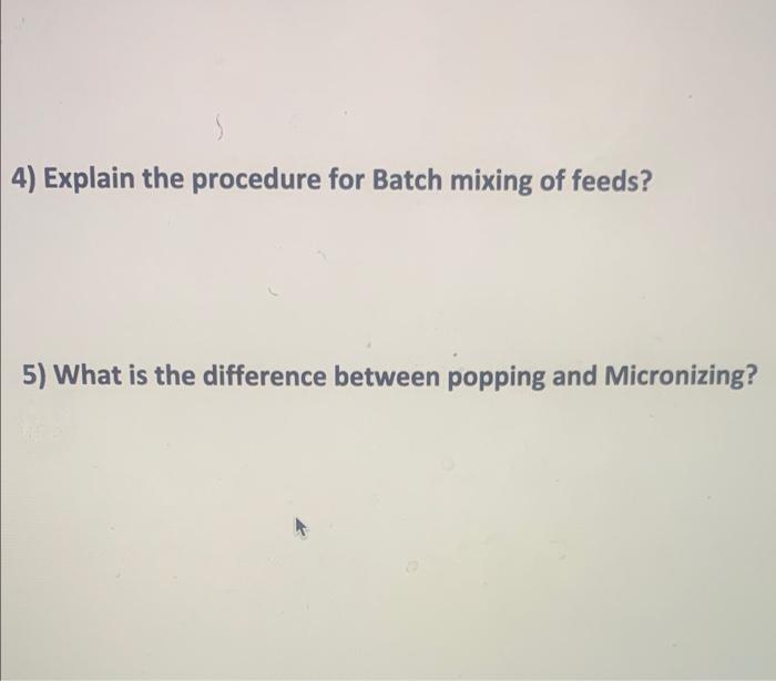 4 Explain The Procedure For Batch Mixing Of Feeds 5 What Is The Difference Between Popping And Micronizing 1