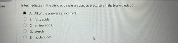 Ssic Intermediates In The Citric Acid Cycle Are Used As Precursors In The Biosynthesis Of A All Of The Answers Are Cor 1