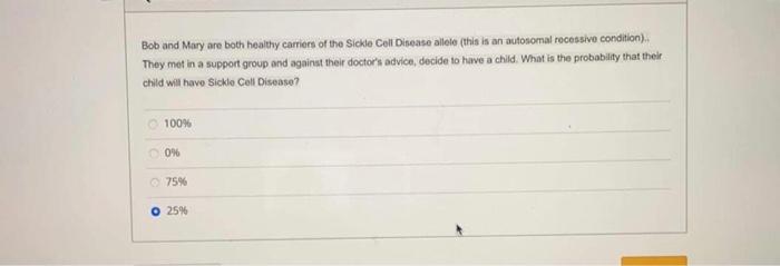 Bob And Mary Are Both Healthy Carriers Of The Sickle Cell Disease Allele This Is An Autosomal Recessive Condition Th 1