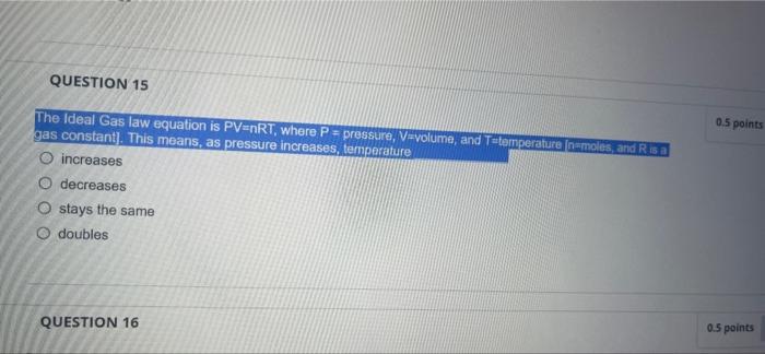 Question 15 The Ideal Gas Law Equation Is Pv Nrt Where P Pressure V Volume And T Temperature Nemoles And R Is A G 1