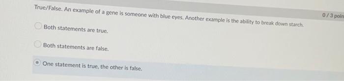 True False An Example Of A Gene Is Someone With Blue Eyes Another Example Is The Ability To Break Down Starch Both St 1