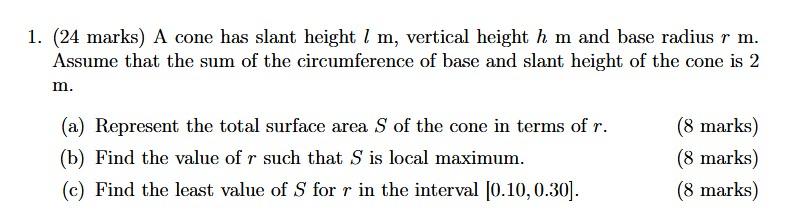 1 24 Marks A Cone Has Slant Height I M Vertical Height H M And Base Radius R M Assume That The Sum Of The Circumfer 1