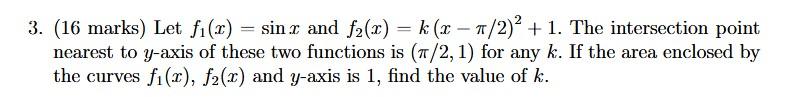3 16 Marks Let Fi Q Sin X And F2 X K 1 7 2 1 The Intersection Point Nearest To Y Axis Of These Two Fun 1