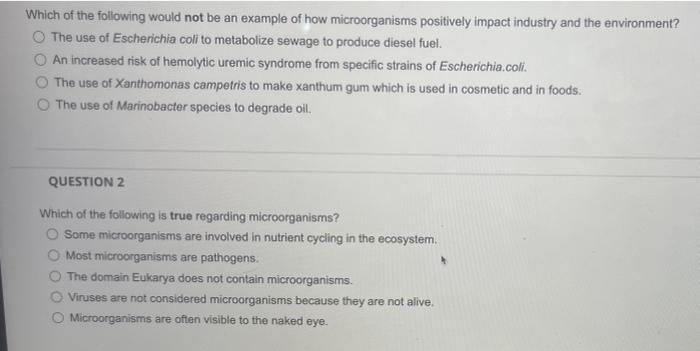 Which Of The Following Would Not Be An Example Of How Microorganisms Positively Impact Industry And The Environment O T 1