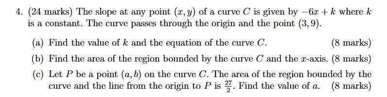 4 24 Marks The Slope At Any Point 1 Y Of A Curve C Is Given By 6 2 K Where K Is A Constant The Curve Passes Th 1