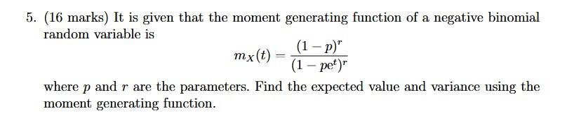 5 16 Marks It Is Given That The Moment Generating Function Of A Negative Binomial Random Variable Is 1 P Mx T 1