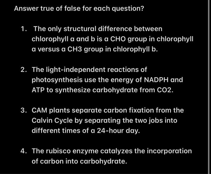 Answer True Of False For Each Question 1 The Only Structural Difference Between Chlorophyll A And B Is A Cho Group In 1