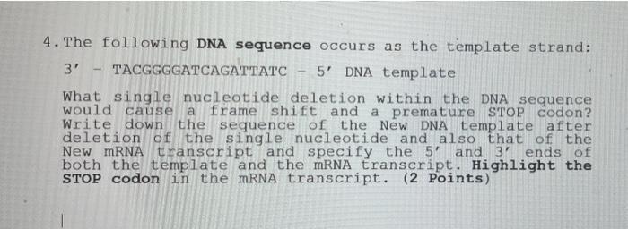 4 The Following Dna Sequence Occurs As The Template Strand 3 Tacggggatcagattatc 5 Dna Template What Single Nucleotid 1
