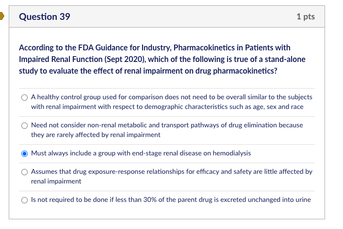 Question 39 1 Pts According To The Fda Guidance For Industry Pharmacokinetics In Patients With Impaired Renal Function 1