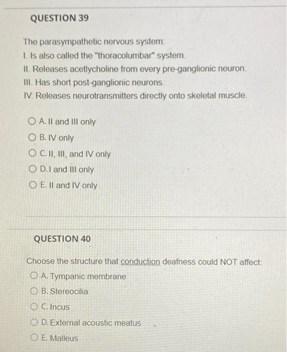 Question 39 The Parasympathetic Nervous System I Is Also Called The Thoracolumbar System Ii Releases Acetlycholine 1