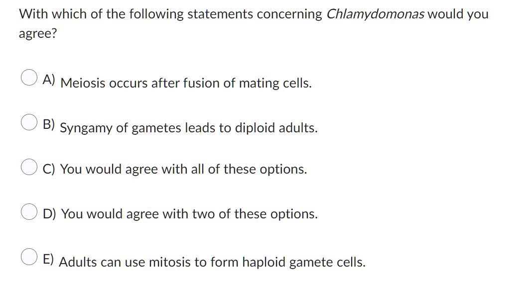 With Which Of The Following Statements Concerning Chlamydomonas Would You Agree A Meiosis Occurs After Fusion Of Matin 1