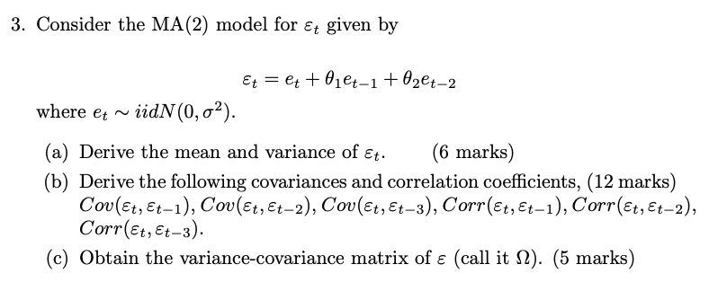 3 Consider The Ma 2 Model For Et Given By Et Et 0jet 1 02 T 2 Where Et Iidn 0 02 A Derive The Mean And Vari 1