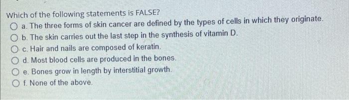 Which Of The Following Statements Is False O A The Three Forms Of Skin Cancer Are Defined By The Types Of Cells In Whi 1