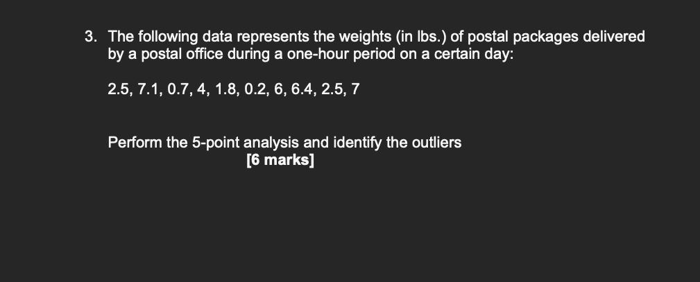 3 The Following Data Represents The Weights In Lbs Of Postal Packages Delivered By A Postal Office During A One Hour 1