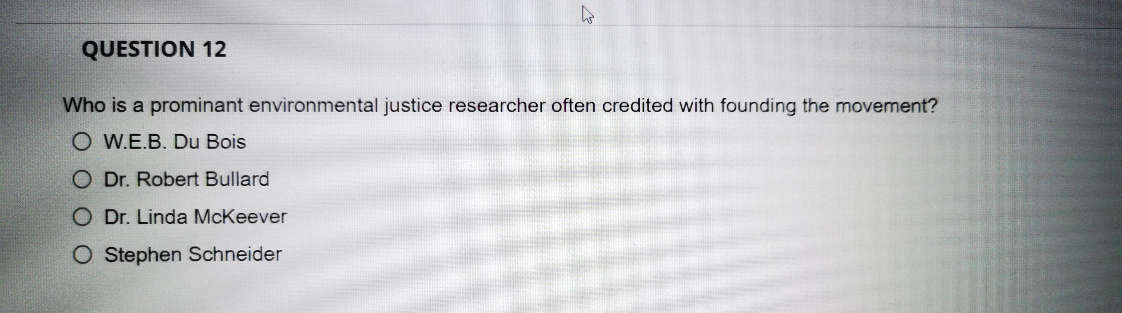 Question 12 Who Is A Prominant Environmental Justice Researcher Often Credited With Founding The Movement O W E B Du B 1