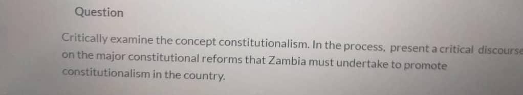 Question Critically Examine The Concept Constitutionalism In The Process Present A Critical Discourse On The Major Con 1