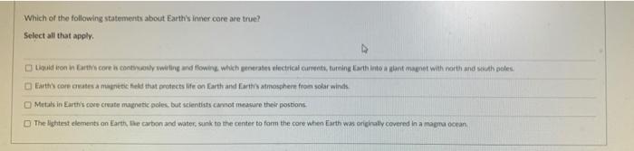 Which Of The Following Statements About Earth S Inner Core Are True Select All That Apply Liquid Iron In Earth S Core 1