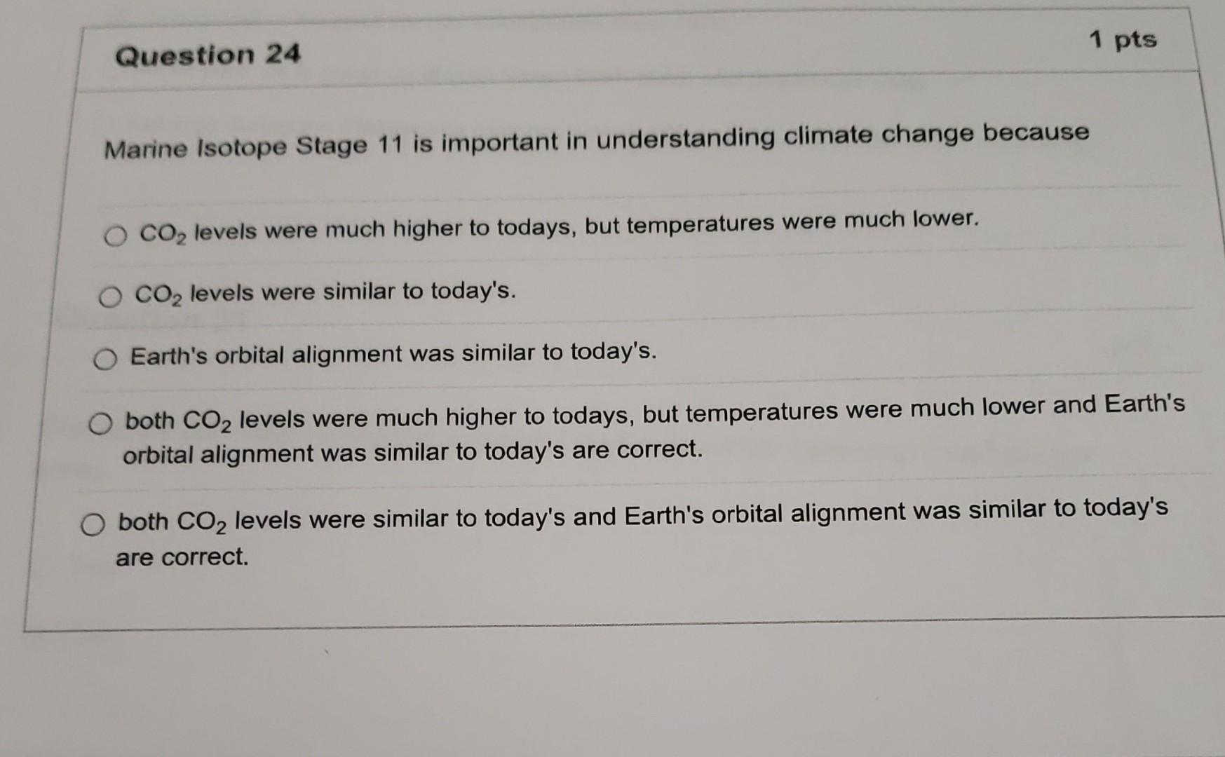 Question 24 1 Pts Marine Isotope Stage 11 Is Important In Understanding Climate Change Because Co Levels Were Much High 1