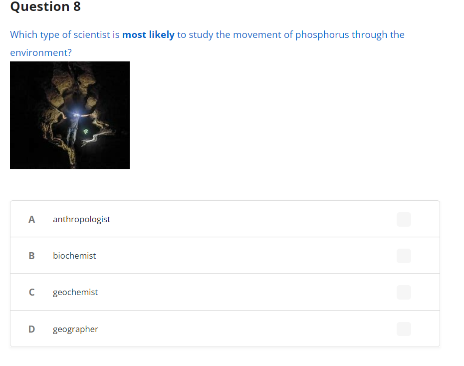 Question 8 Which Type Of Scientist Is Most Likely To Study The Movement Of Phosphorus Through The Environment A B C Ant 1