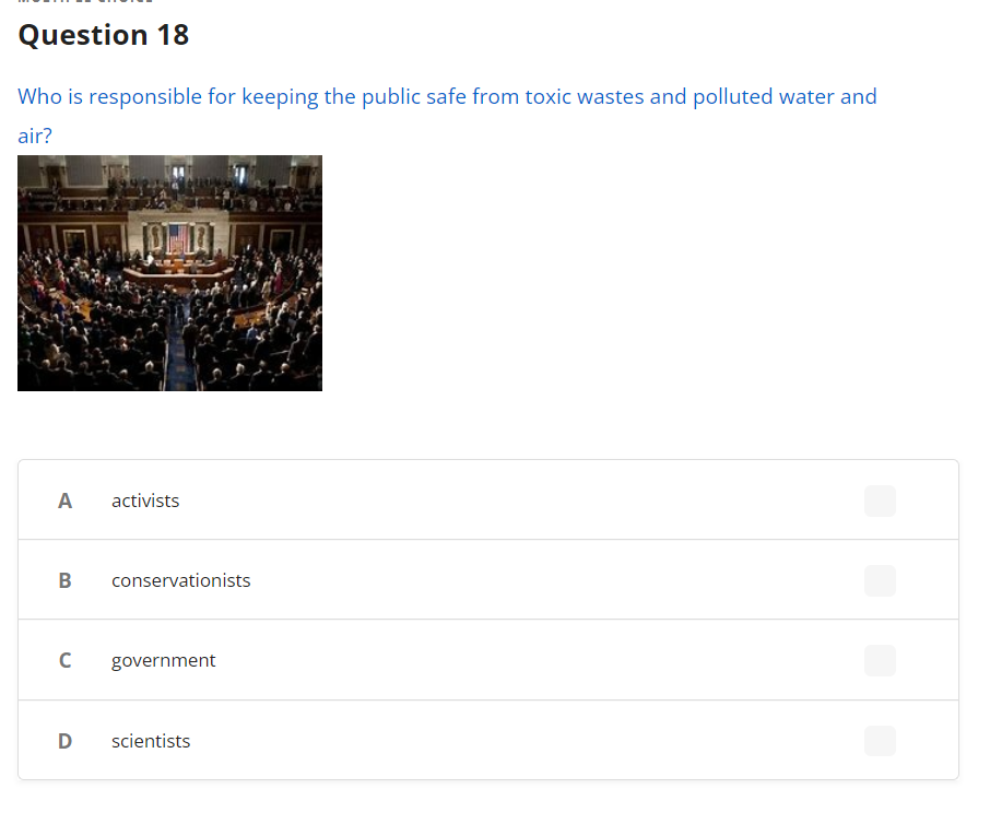 Question 18 Who Is Responsible For Keeping The Public Safe From Toxic Wastes And Polluted Water And Air A Activists B C 1