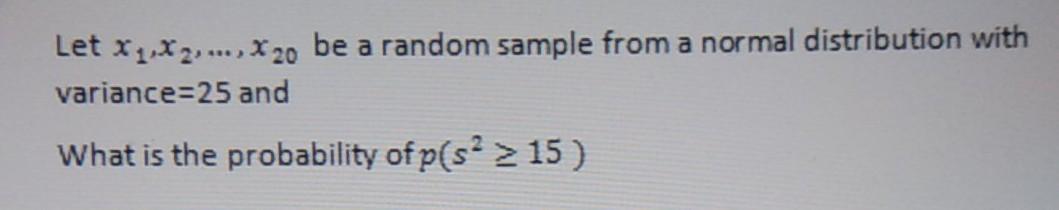 Let X1 X2 X 20 Be A Random Sample From A Normal Distribution With Variance 25 And What Is The Probability Of P S 1