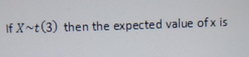 If X 3 Then The Expected Value Of X Is 1