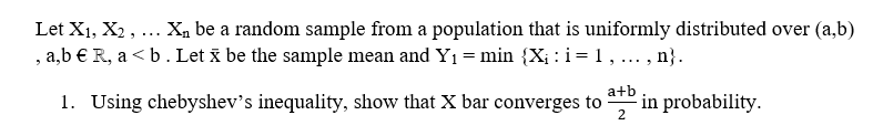 Let X1 X2 X Be A Random Sample From A Population That Is Uniformly Distributed Over A B A B R A B Let A 1