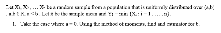 Let X1 X2 Xn Be A Random Sample From A Population That Is Uniformly Distributed Over A B A B R A B Let A 1