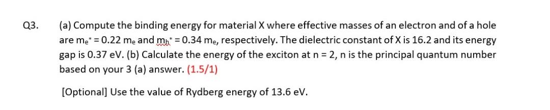 Q3 A Compute The Binding Energy For Material X Where Effective Masses Of An Electron And Of A Hole Are Me 0 22 Me 1