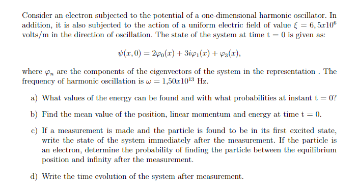 Consider An Electron Subjected To The Potential Of A One Dimensional Harmonic Oscillator In Addition It Is Also Subjec 1