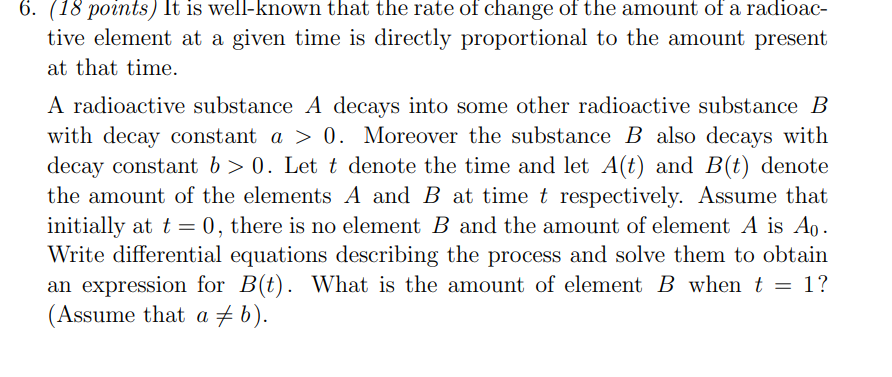 6 18 Points It Is Well Known That The Rate Of Change Of The Amount Of A Radioac Tive Element At A Given Time Is Dire 1